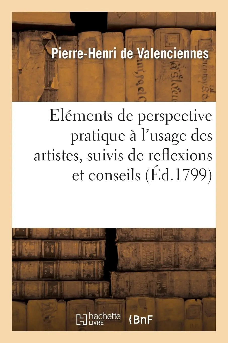Cover: 9782011894823 | Elemens de Perspective Pratique À l'Usage Des Artistes, Suivis de...