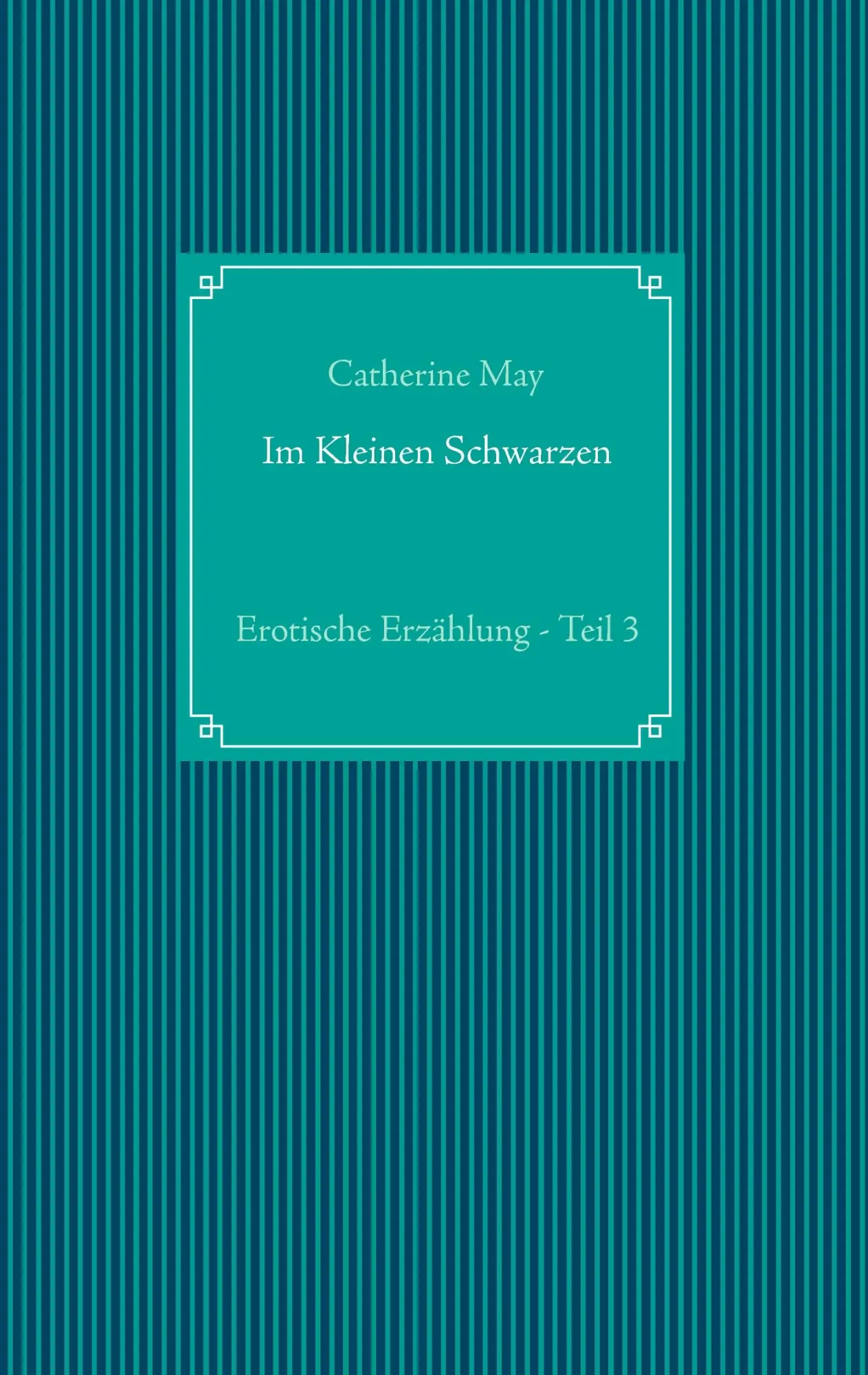 Cover: 9783743194823 | Im Kleinen Schwarzen - Teil 3 | Erotische Erzählung | Catherine May