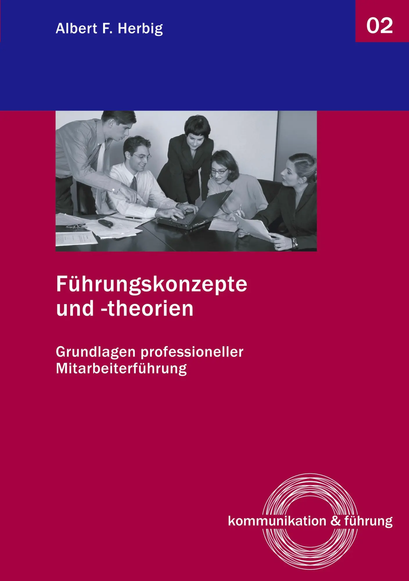 Führungskonzepte und -theorien: Grundlagen professioneller Mitarbeiterführung
