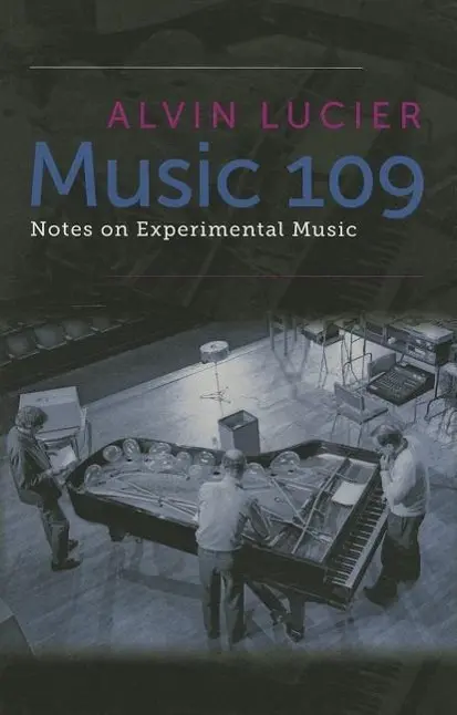 Cover: 9780819574923 | Music 109 | Notes on Experimental Music | Alvin Lucier | Taschenbuch