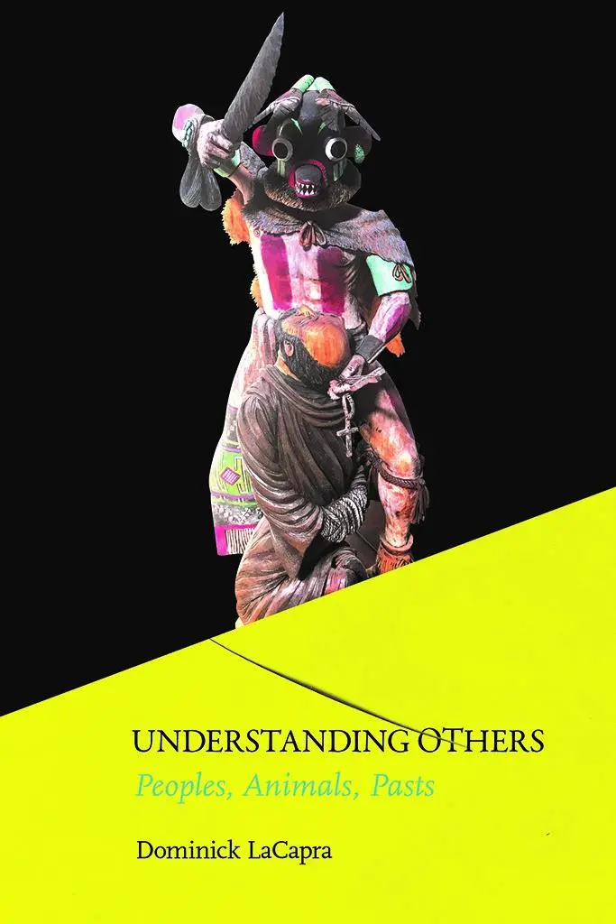 Cover: 9781501724923 | Understanding Others – Peoples, Animals, Pasts | Dominick Lacapra