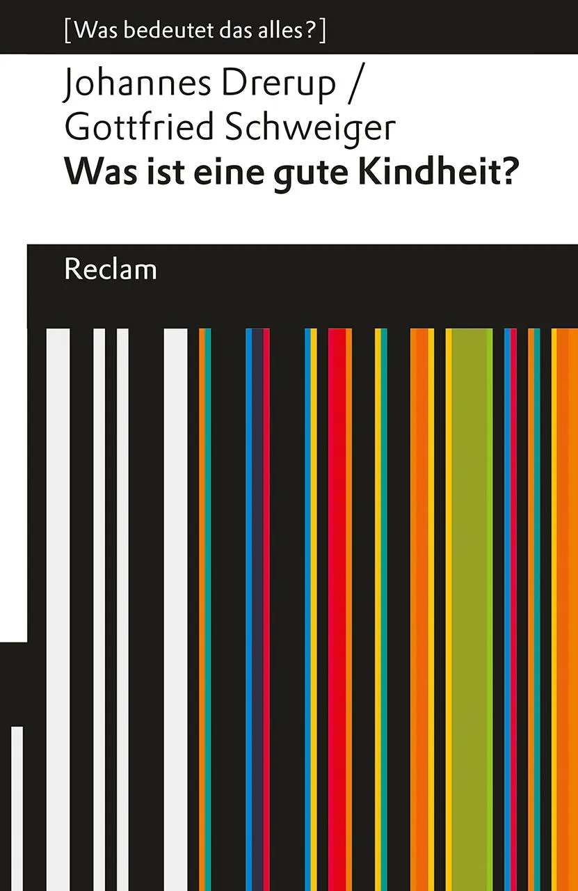 Cover: 9783150144923 | Was ist eine gute Kindheit?. [Was bedeutet das alles?] | Taschenbuch