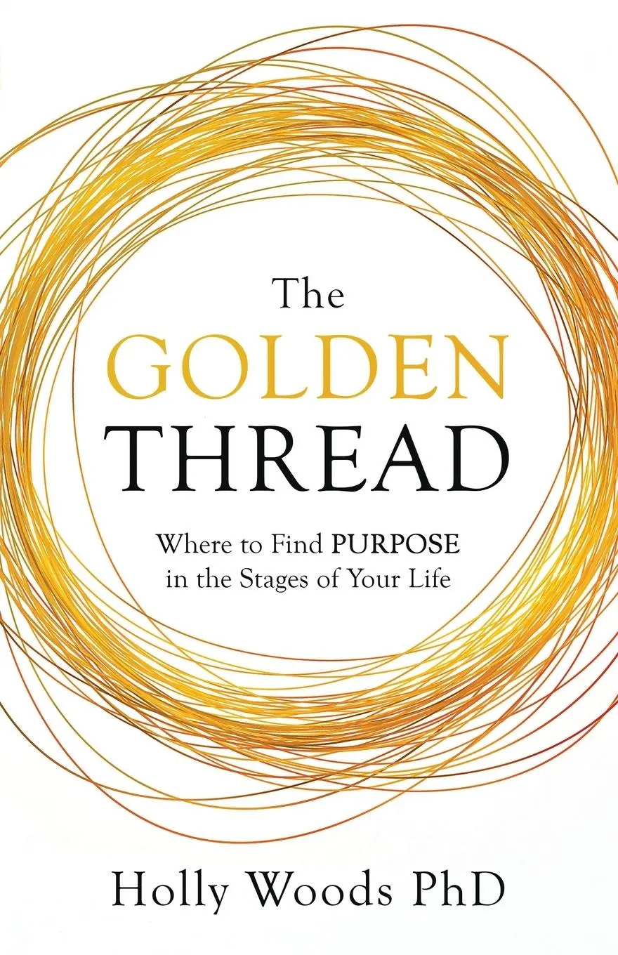 Cover: 9781641375023 | The Golden Thread: Where to Find Purpose in the Stages of Your Life