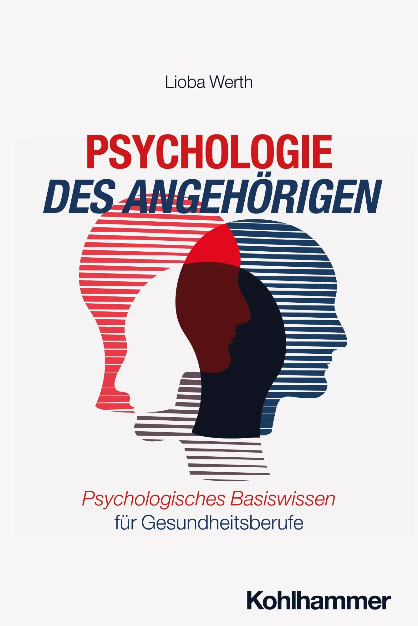 Cover: 9783170455023 | Psychologie des Angehörigen | Lioba Werth | Taschenbuch | 248 S.
