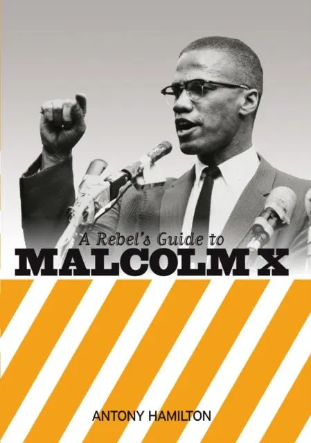Cover: 9781910885123 | A Rebel's Guide to Malcolm X | Antony Hamilton | Taschenbuch | 2016