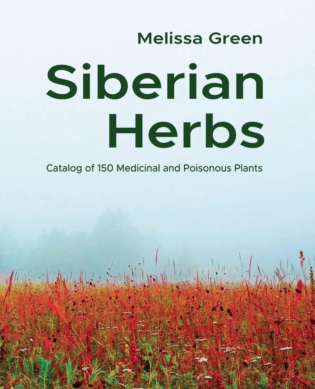 Cover: 9798224625123 | Siberian Herbs | Catalog of 150 Medicinal and Poisonous Plants | Green