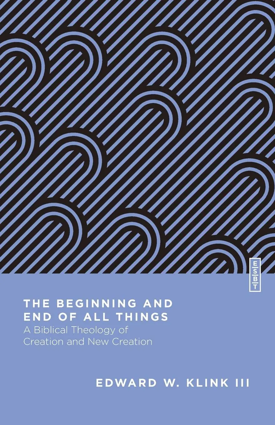 Cover: 9780830855223 | The Beginning and End of All Things | Edward W. Klink III | Buch