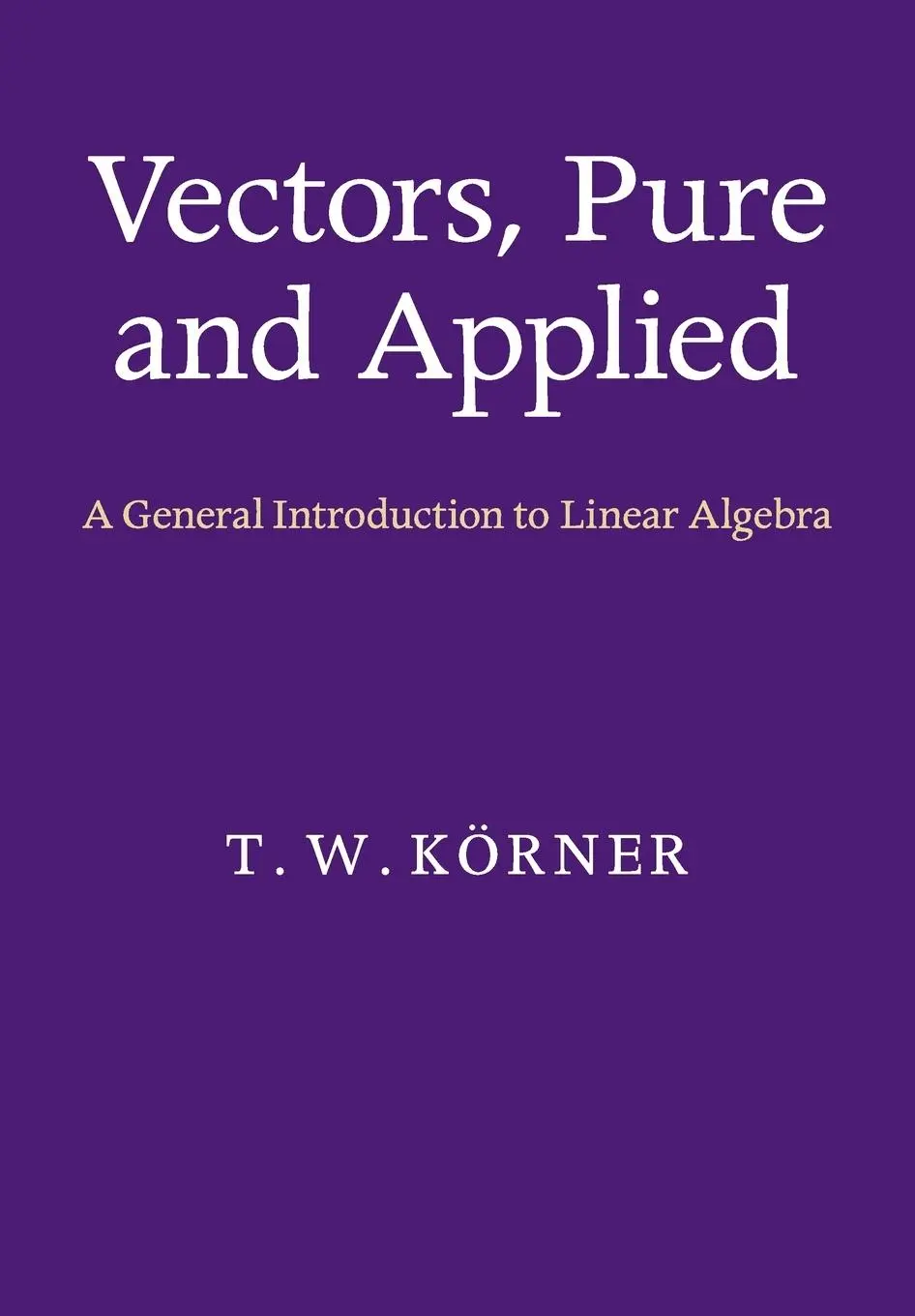 Cover: 9781107675223 | Vectors, Pure and Applied | T. W. Körner | Taschenbuch | Englisch