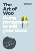 Cover: 9781906465223 | The Art of Woo | Using Persuasion to Sell Your Ideas | Richard Shell