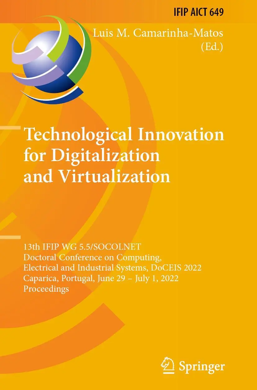 Technological Innovation for Digitalization and Virtualization: 13th IFIP WG 5.5/SOCOLNET Doctoral Conference on Computing, Electrical and Industrial ... and Communication Technology, 649, Band 649)