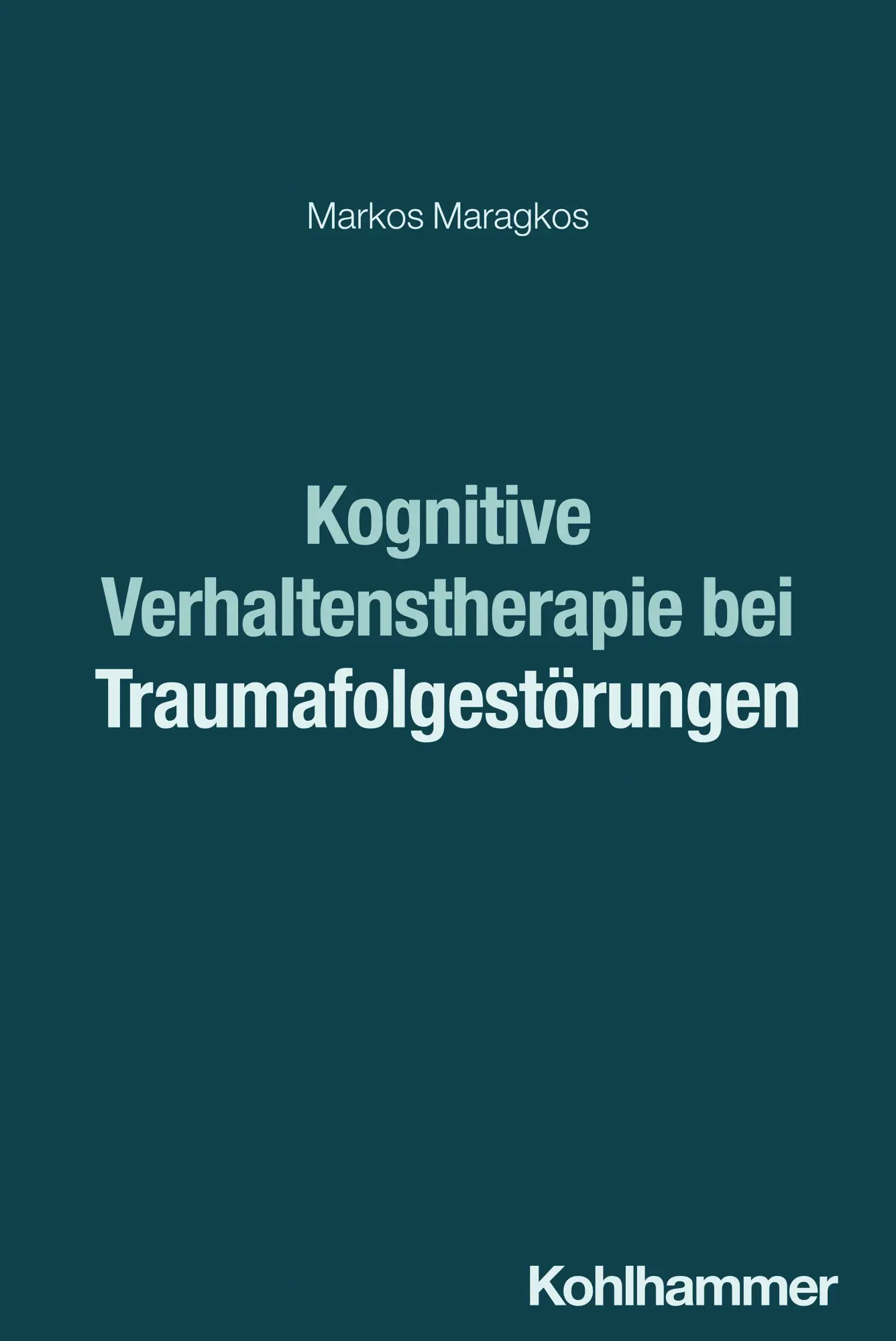 Cover: 9783170435223 | Kognitive Verhaltenstherapie bei Traumafolgestörungen | Maragkos