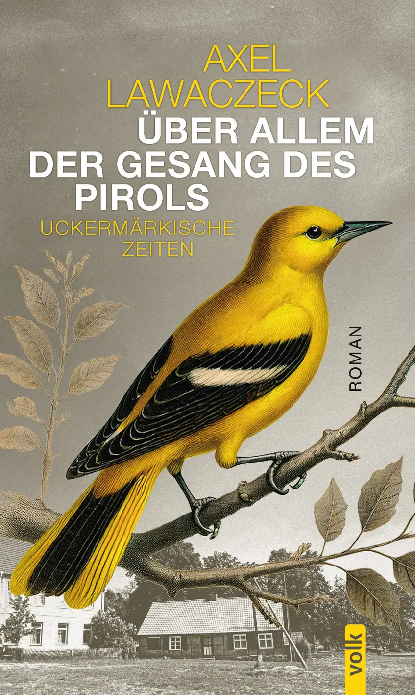 Cover: 9783862225323 | Über allem der Gesang des Pirols | Uckermärkische Zeiten | Lawaczeck