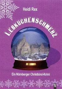 Cover: 9783898415323 | Lebkuchenschmerz | Ein Nürnberger Christkind-Krimi | Heidi Rex | Buch