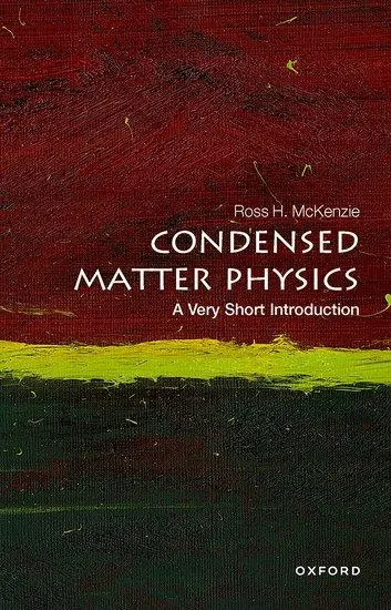 Cover: 9780198845423 | Condensed Matter Physics: A Very Short Introduction | Ross H. McKenzie