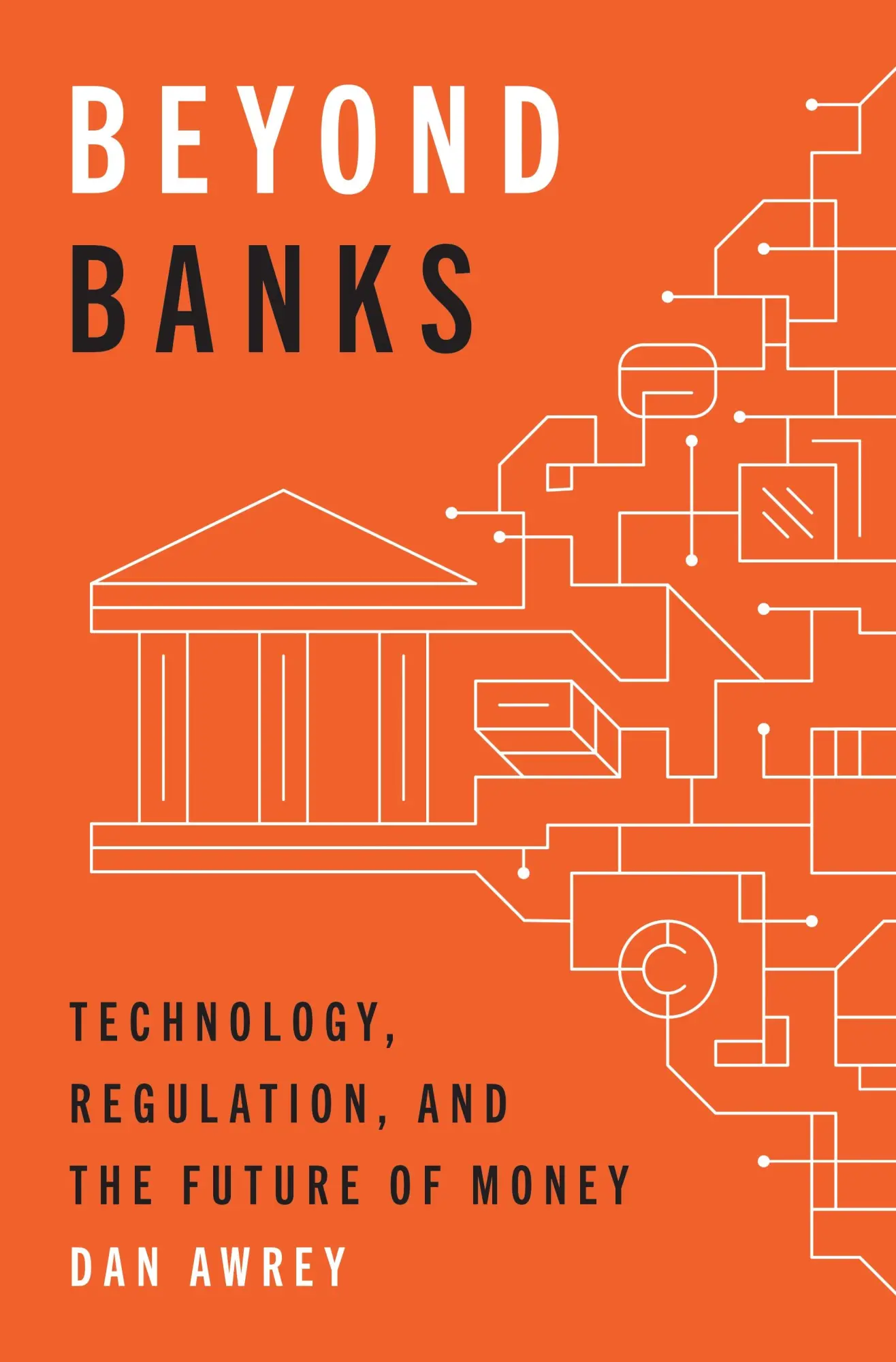 Cover: 9780691245423 | Beyond Banks | Technology, Regulation, and the Future of Money | Awrey