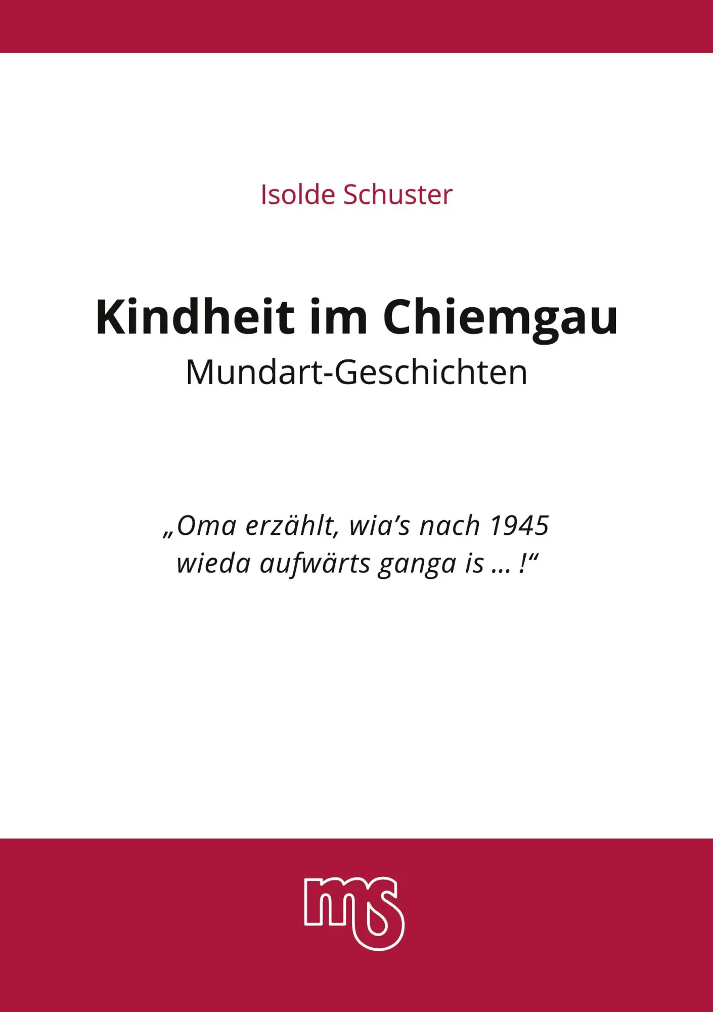 Cover: 9783769325423 | Kindheit im Chiemgau, Mundart Geschichten | Isolde Schuster | Buch
