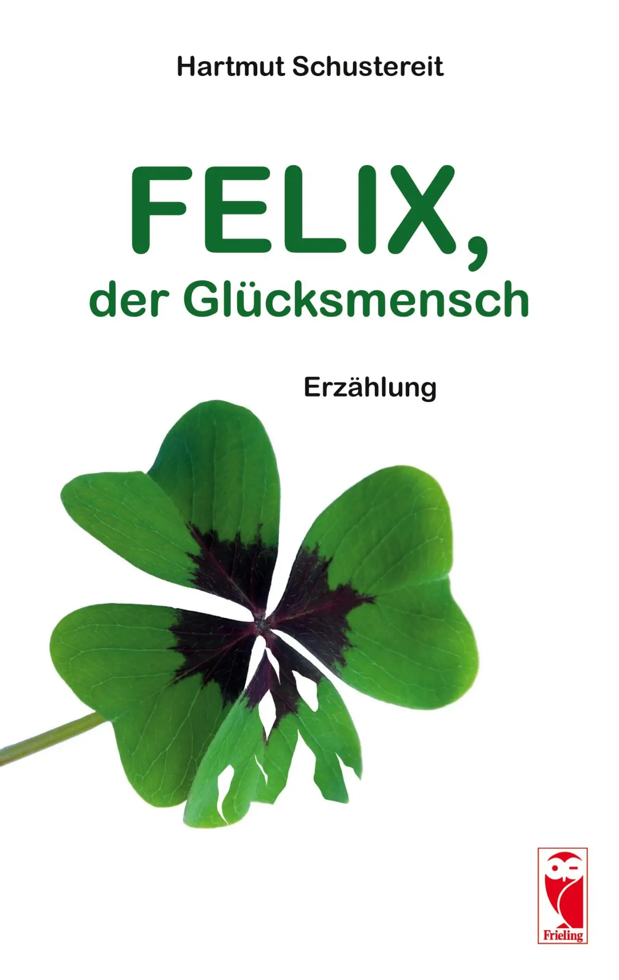 Cover: 9783828035423 | Felix, der Glücksmensch | Erzählung | Hartmut Schustereit | Buch