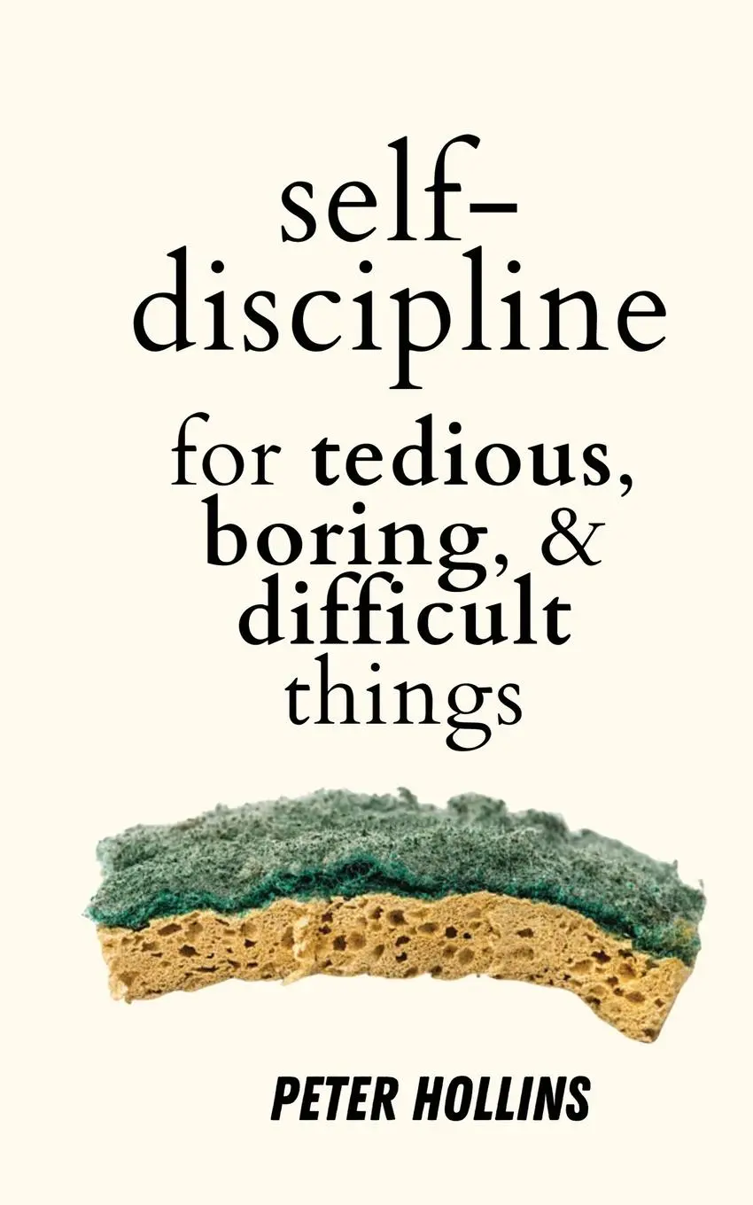Cover: 9781647435523 | Self-Discipline for Tedious, Boring, and Difficult Things | Hollins