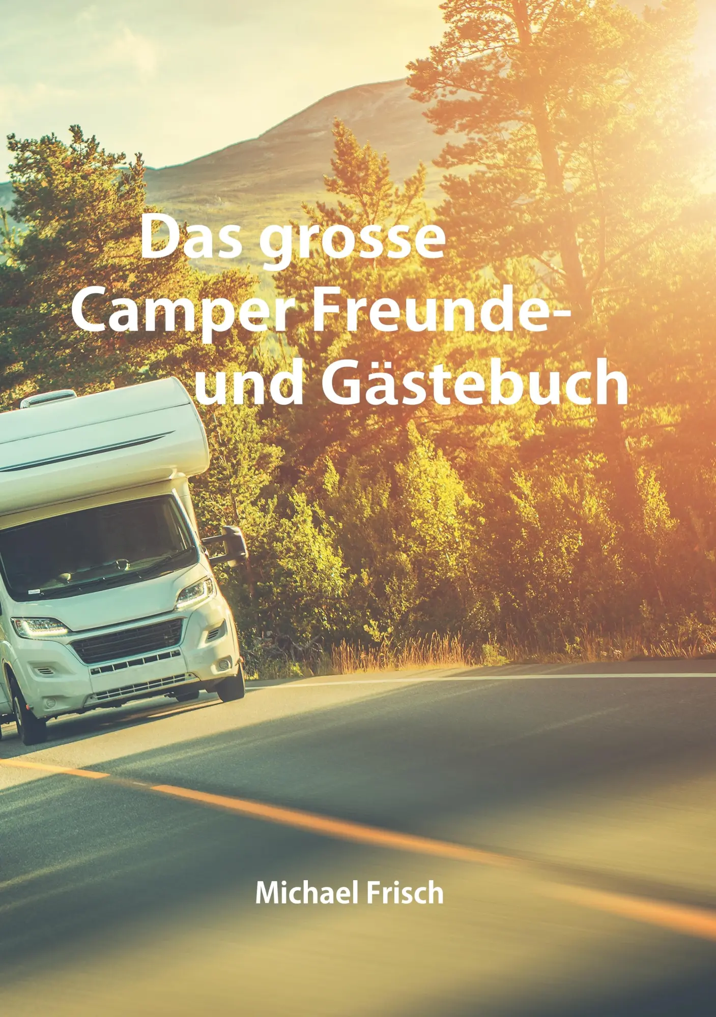 Cover: 9783735725523 | Das grosse Camper Freunde- und Gästebuch | Michael Frisch | Buch