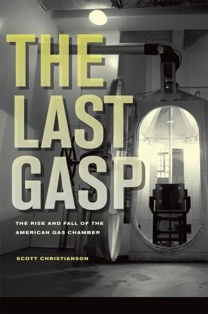 Cover: 9780520255623 | The Last Gasp – The Rise and Fall of the American Gas Chamber | Buch