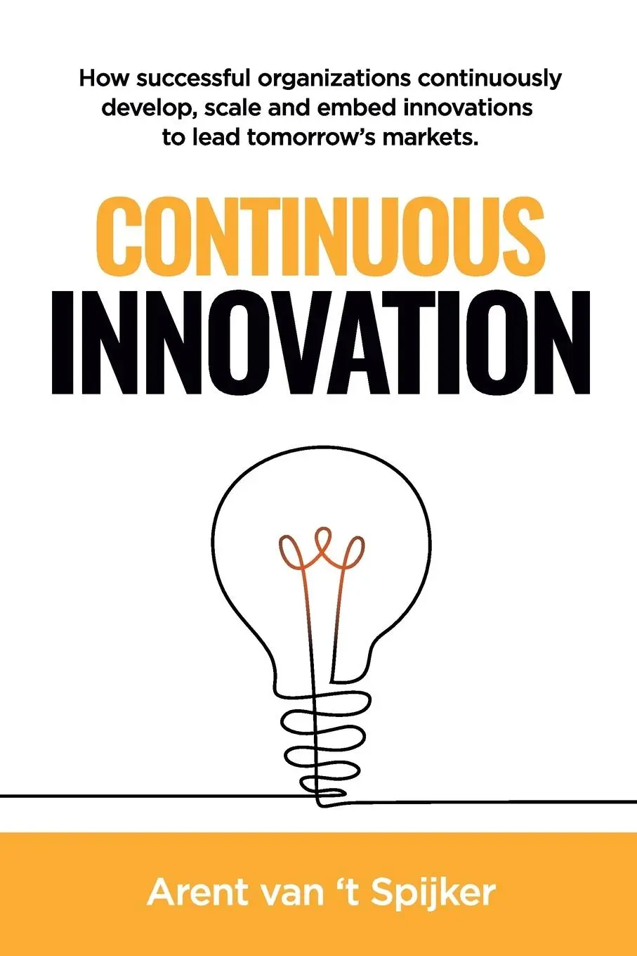 Cover: 9781634625623 | Continuous Innovation | Arent van t Spijker | Taschenbuch | Paperback
