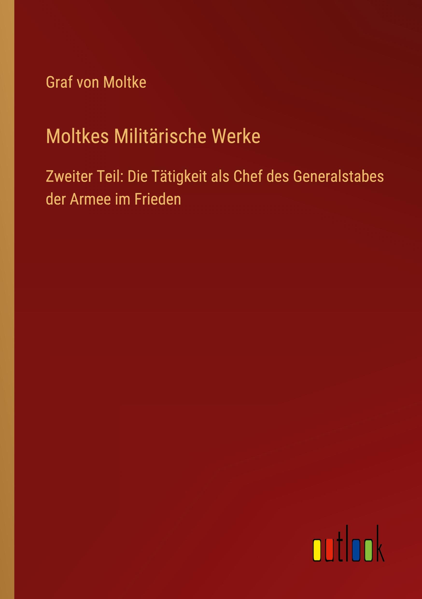 Cover: 9783368425623 | Moltkes Militärische Werke | Graf von Moltke | Taschenbuch | Paperback