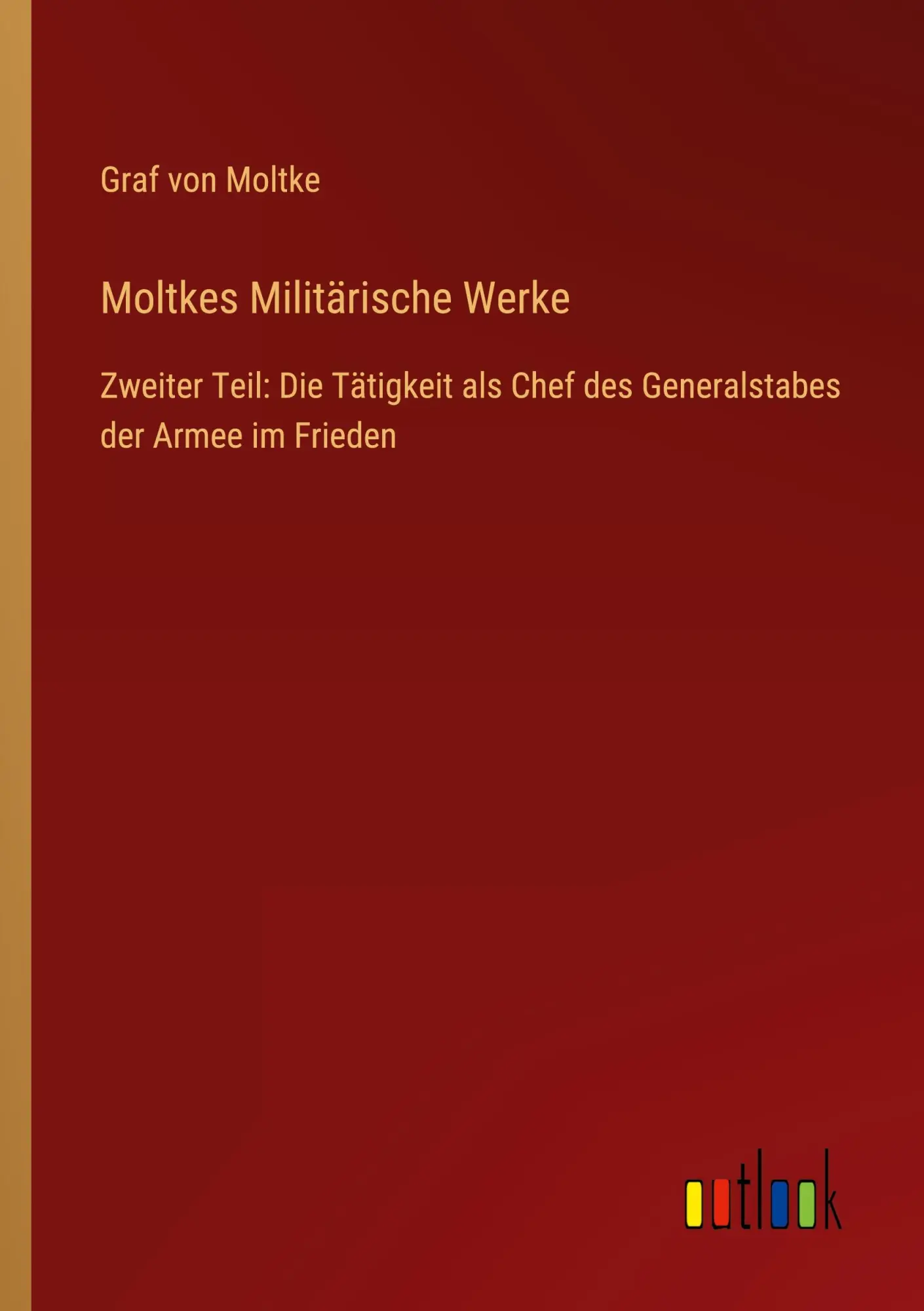 Cover: 9783368425623 | Moltkes Militärische Werke | Graf von Moltke | Taschenbuch | Paperback