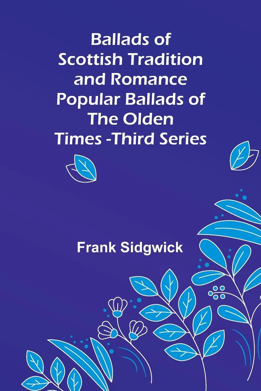 Cover: 9789366385723 | Ballads of Scottish Tradition and Romance Popular Ballads of the...