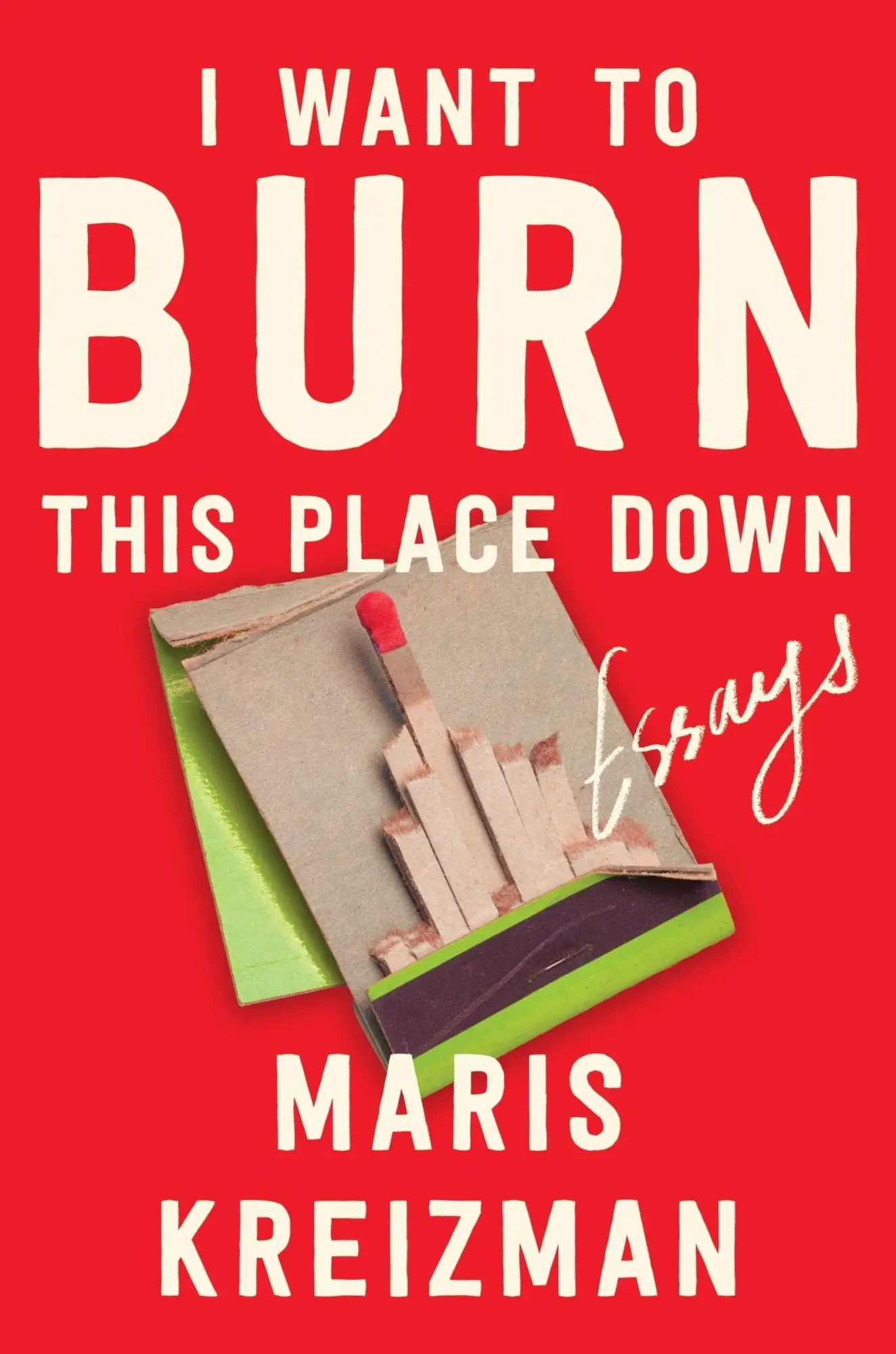 Cover: 9780063305823 | I Want to Burn This Place Down | Essays | Maris Kreizman | Buch | 2025