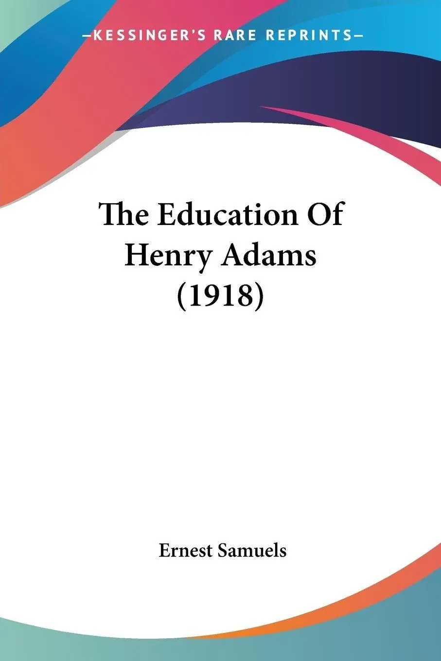 Cover: 9780548745823 | The Education Of Henry Adams (1918) | Ernest Samuels | Taschenbuch