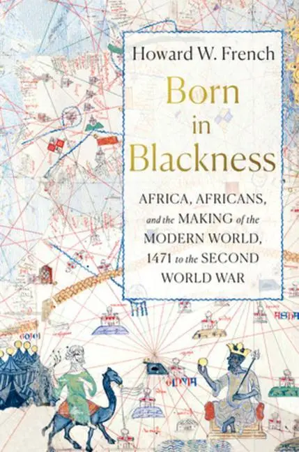 Cover: 9781631495823 | Born in Blackness | Howard W French | Buch | Liveright | Gebunden