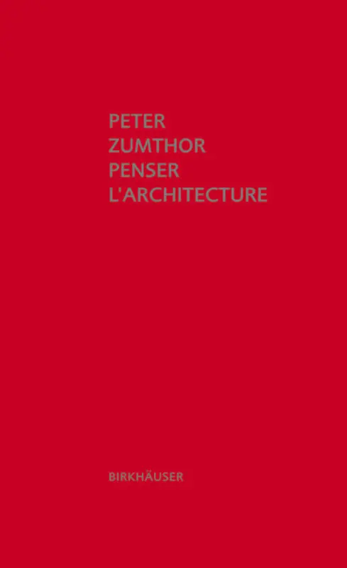 Cover: 9783034605823 | Penser l' architecture | Peter Zumthor | Buch | 112 S. | Französisch