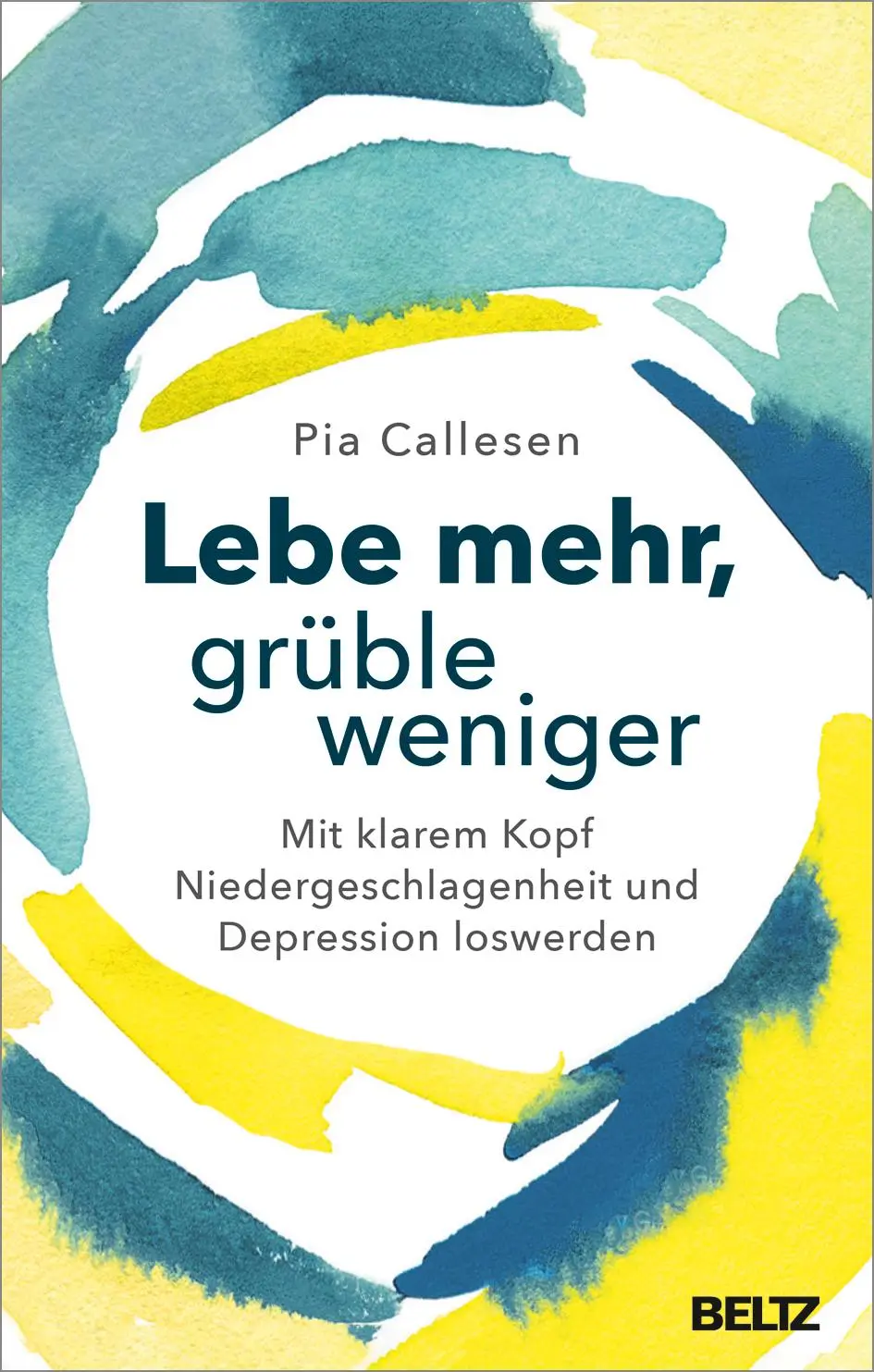 Cover: 9783407865823 | Lebe mehr, grüble weniger | Pia Callesen | Taschenbuch | 206 S. | 2020