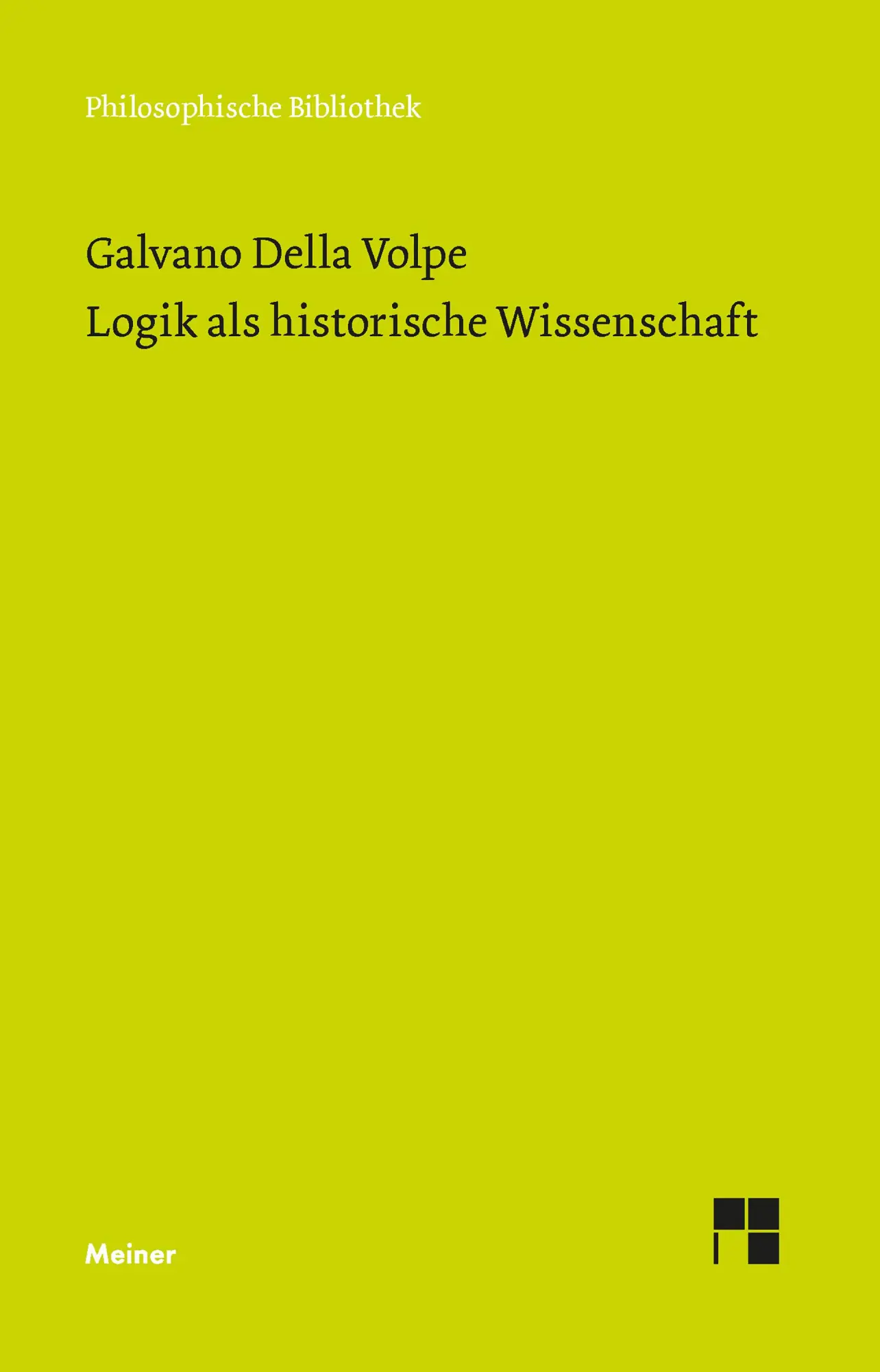 Cover: 9783787345823 | Logik als historische Wissenschaft | Galvano Della Volpe | Buch | 2024