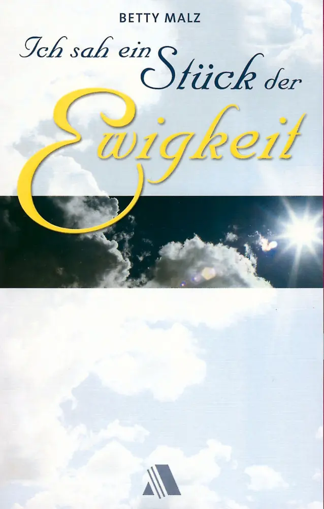 Cover: 9783931025823 | Ich sah ein Stück der Ewigkeit | Betty Malz | Taschenbuch | 128 S.