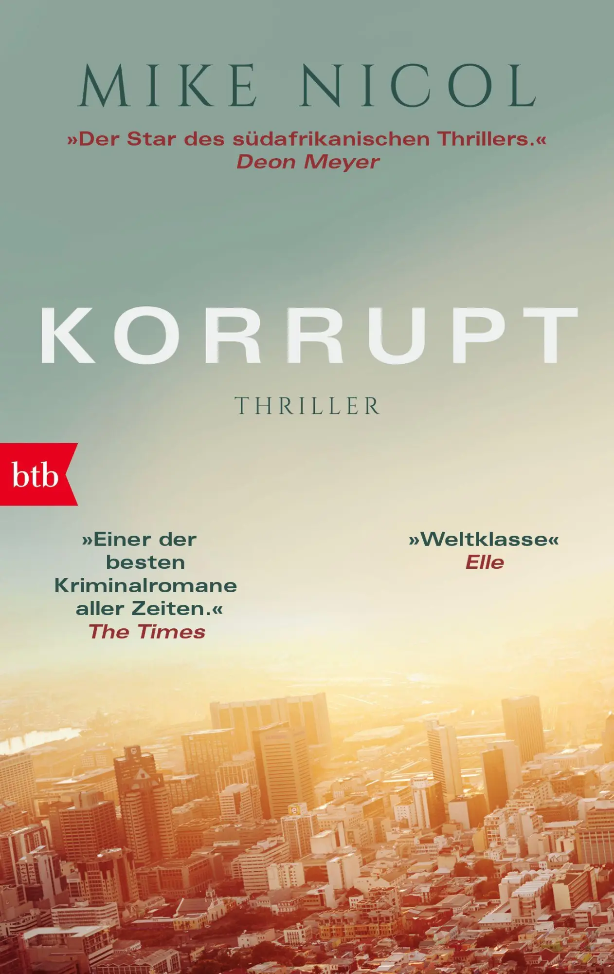 Cover: 9783442715923 | Korrupt | Mike Nicol | Taschenbuch | Die Kapstadt-Serie | 512 S. | btb