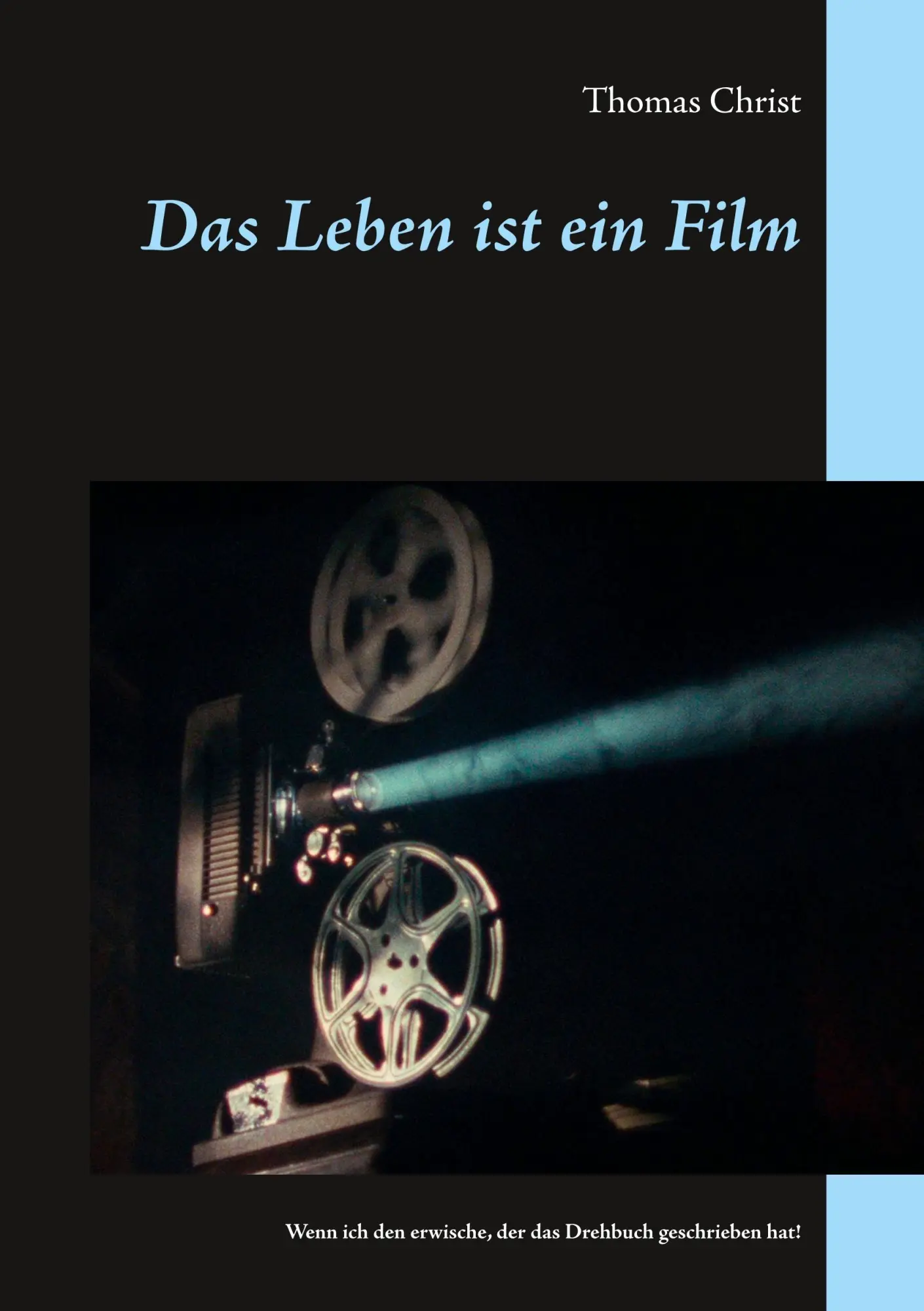 Cover: 9783751905923 | Das Leben ist ein Film | Thomas Christ | Taschenbuch | 436 S. | 2020