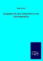 Aufgaben für den Unterricht in der Harmonielehre | Iwan Knorr | Taschenbuch | Paperback | 84 S. | Deutsch | 2013 | Outlook | EAN 9783846045923 - Knorr, Iwan