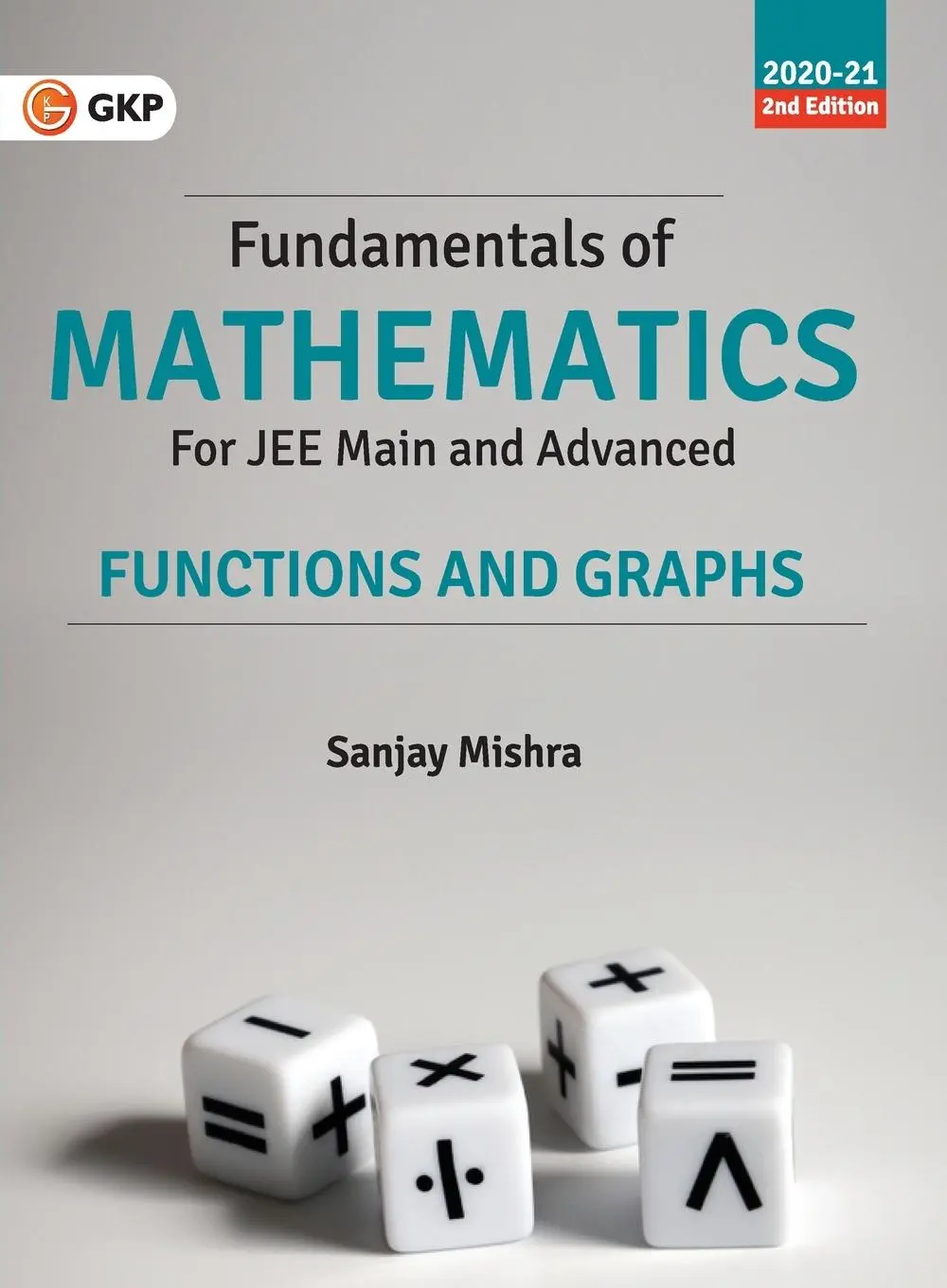 Cover: 9788193975923 | Fundamentals of Mathematics - Functions & Graphs 2ed | Sanjay Mishra Cover: 9788193975923 | Fundamentals of Mathematics - Functions & Graphs 2ed | Sanjay Mishra