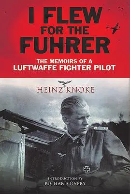 Cover: 9781784386023 | I Flew for the Führer | The Memoirs of a Luftwaffe Fighter Pilot
