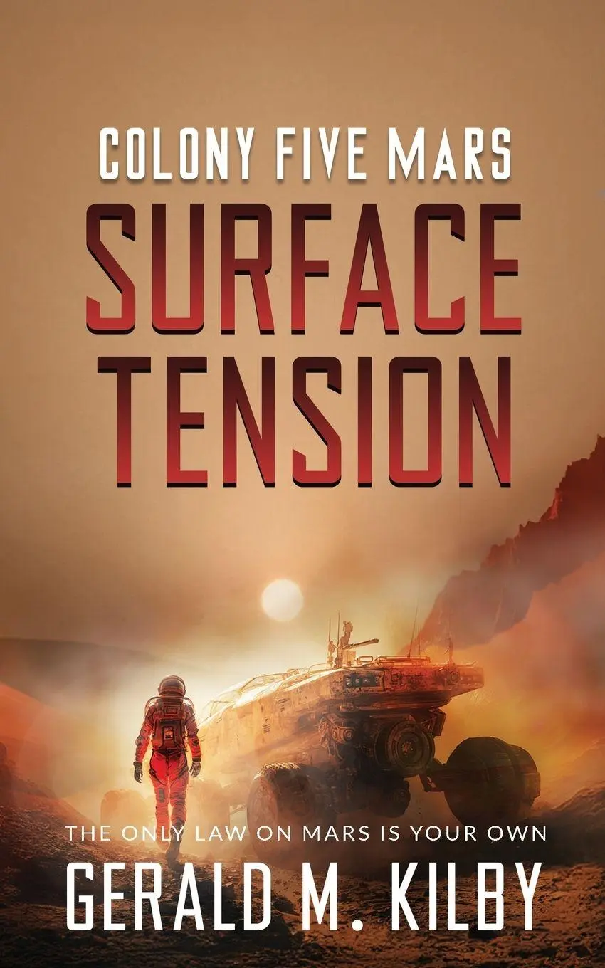 Cover: 9781911926023 | Surface Tension | Colony Five Mars | Gerald M. Kilby | Taschenbuch