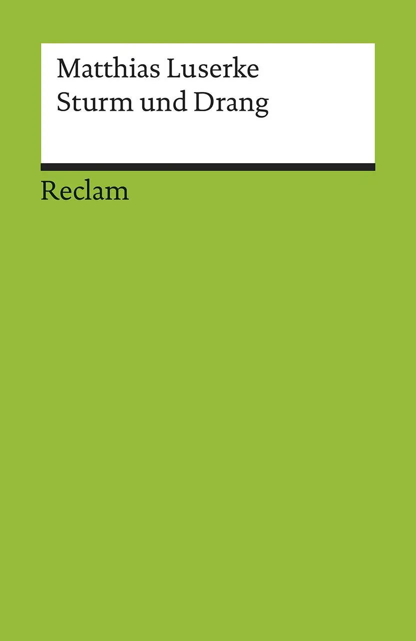 Cover: 9783150176023 | Sturm und Drang | Autoren, Texte, Themen | Matthias Luserke | Buch