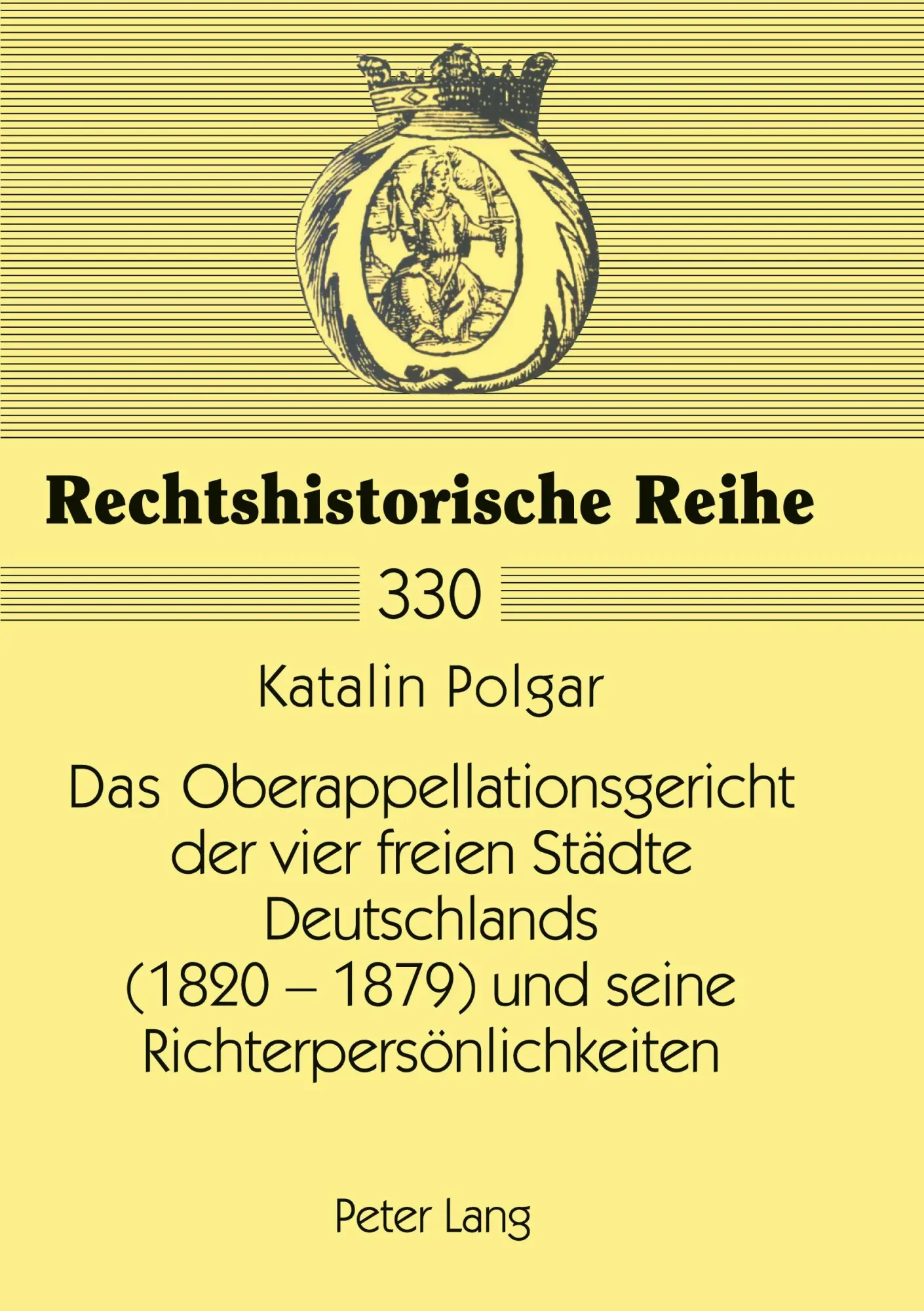 Das Oberappellationsgericht der vier freien Städte Deutschlands (1820-1879) und seine Richterpersönlichkeiten (Rechtshistorische Reihe)