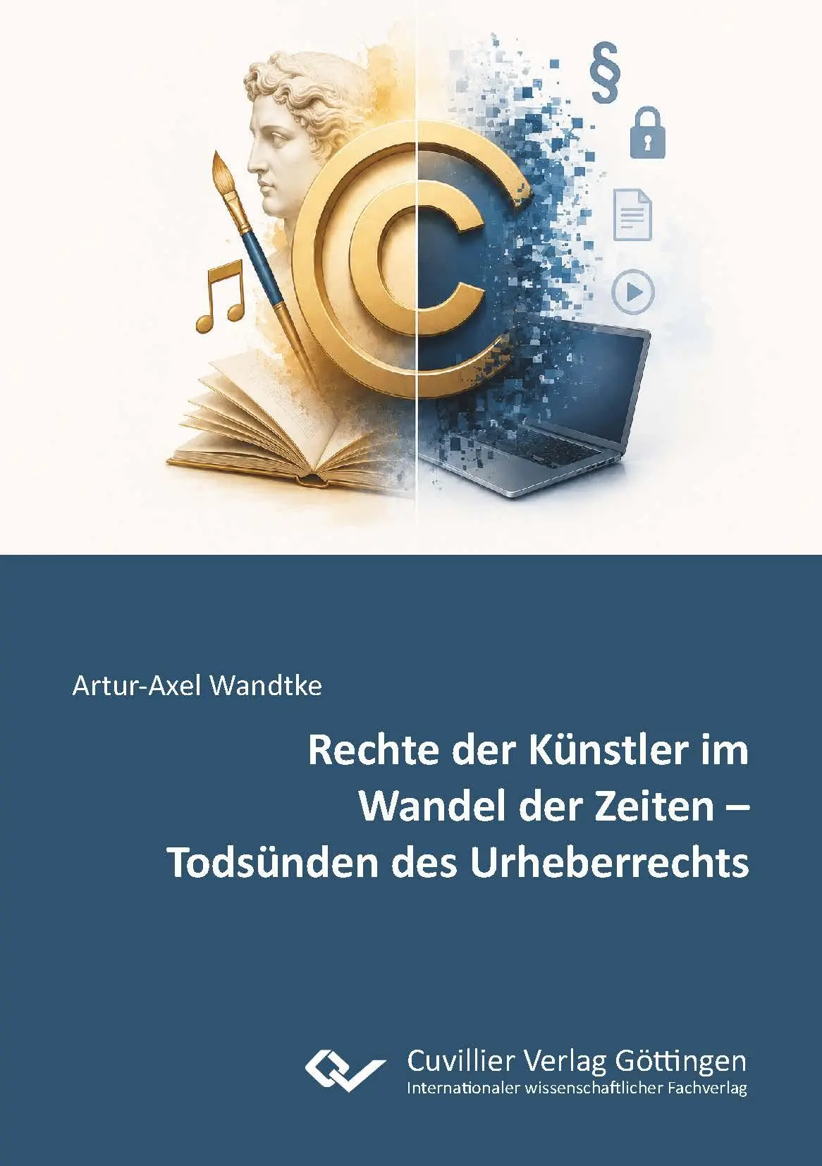 Rechte der Künstler im Wandel der Zeiten - Todsünden des Urheberrechts - Neuware
