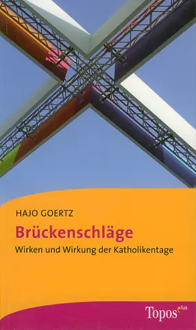 Cover: 9783786786023 | Brückenschläge | Wirken und Wirkung der Katholikentage | Hajo Goertz