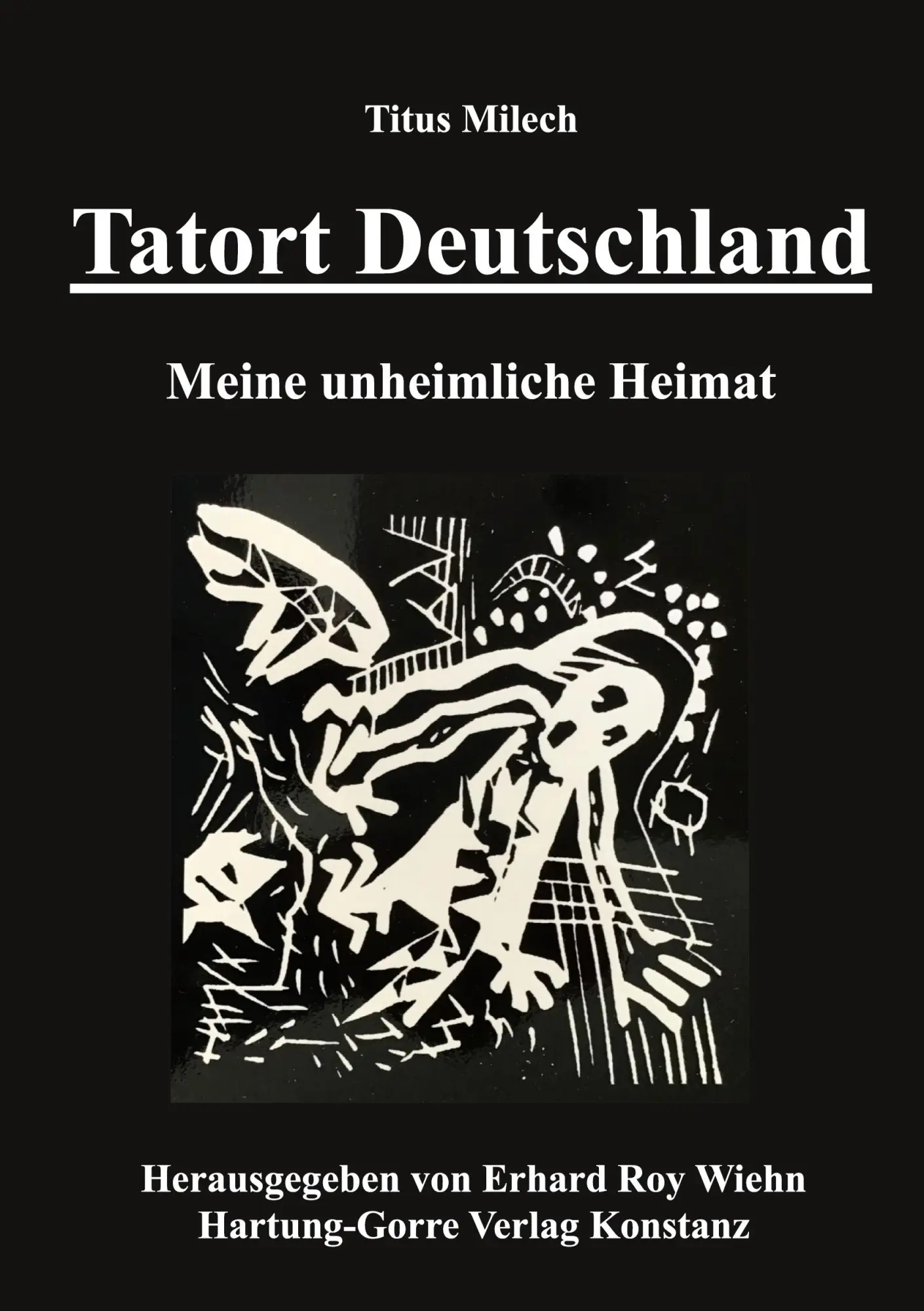 Cover: 9783866286023 | Tatort Deutschland | Meine unheimliche Heimat | Titus Milech | Buch