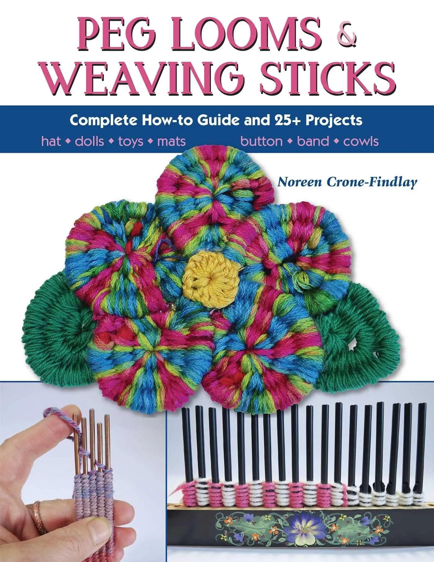 Cover: 9780811716123 | Peg Looms and Weaving Sticks | Complete How-to Guide and 30+ Projects