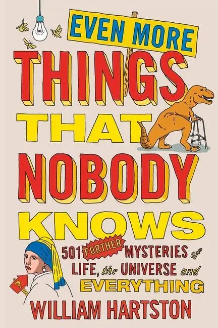 Cover: 9781782396123 | Even More Things That Nobody Knows: 501 Further Mysteries of Life,...