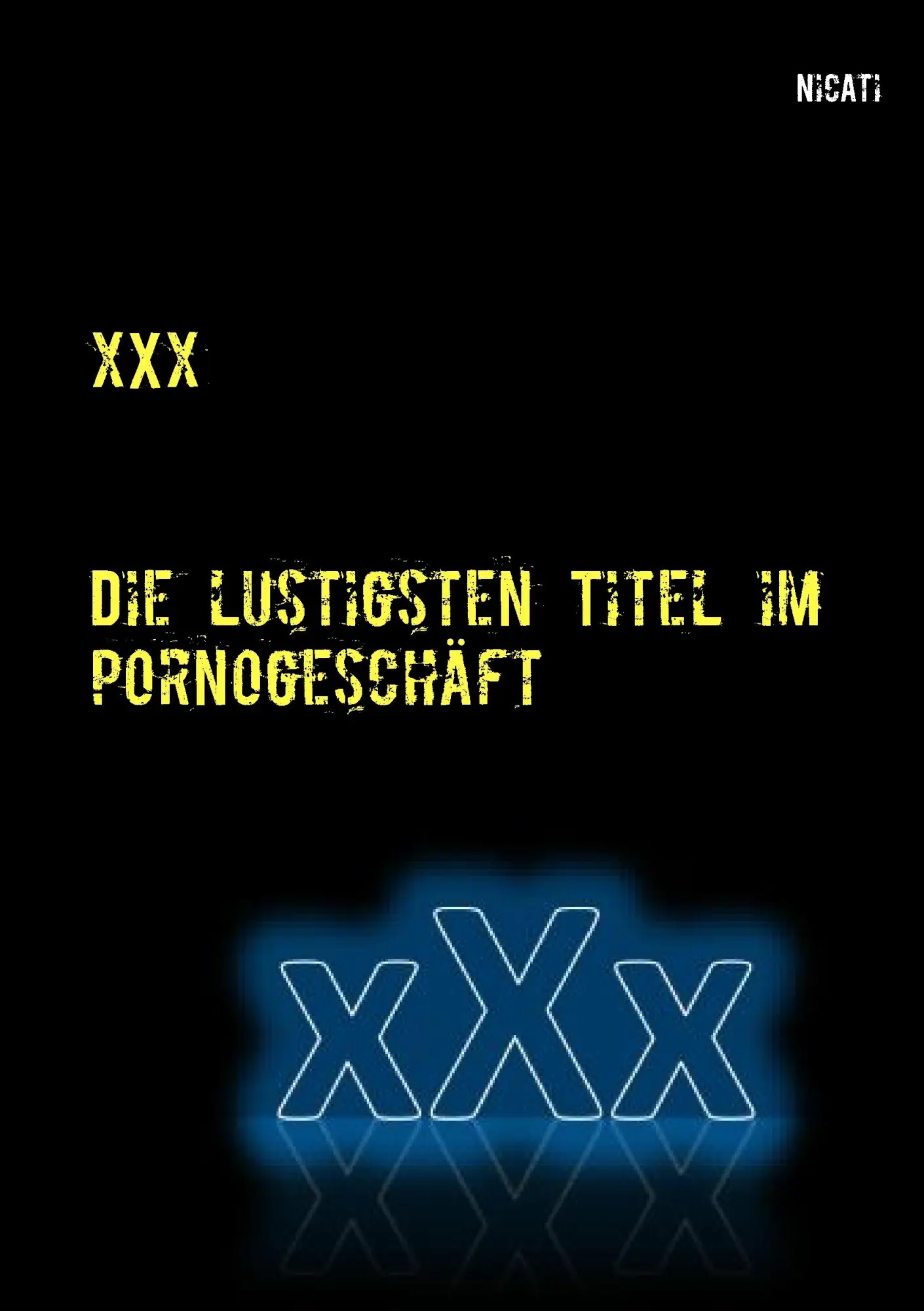 Cover: 9783744886123 | xXx | Die lustigsten Titel im Pornogeschäft | Nic Ati | Taschenbuch