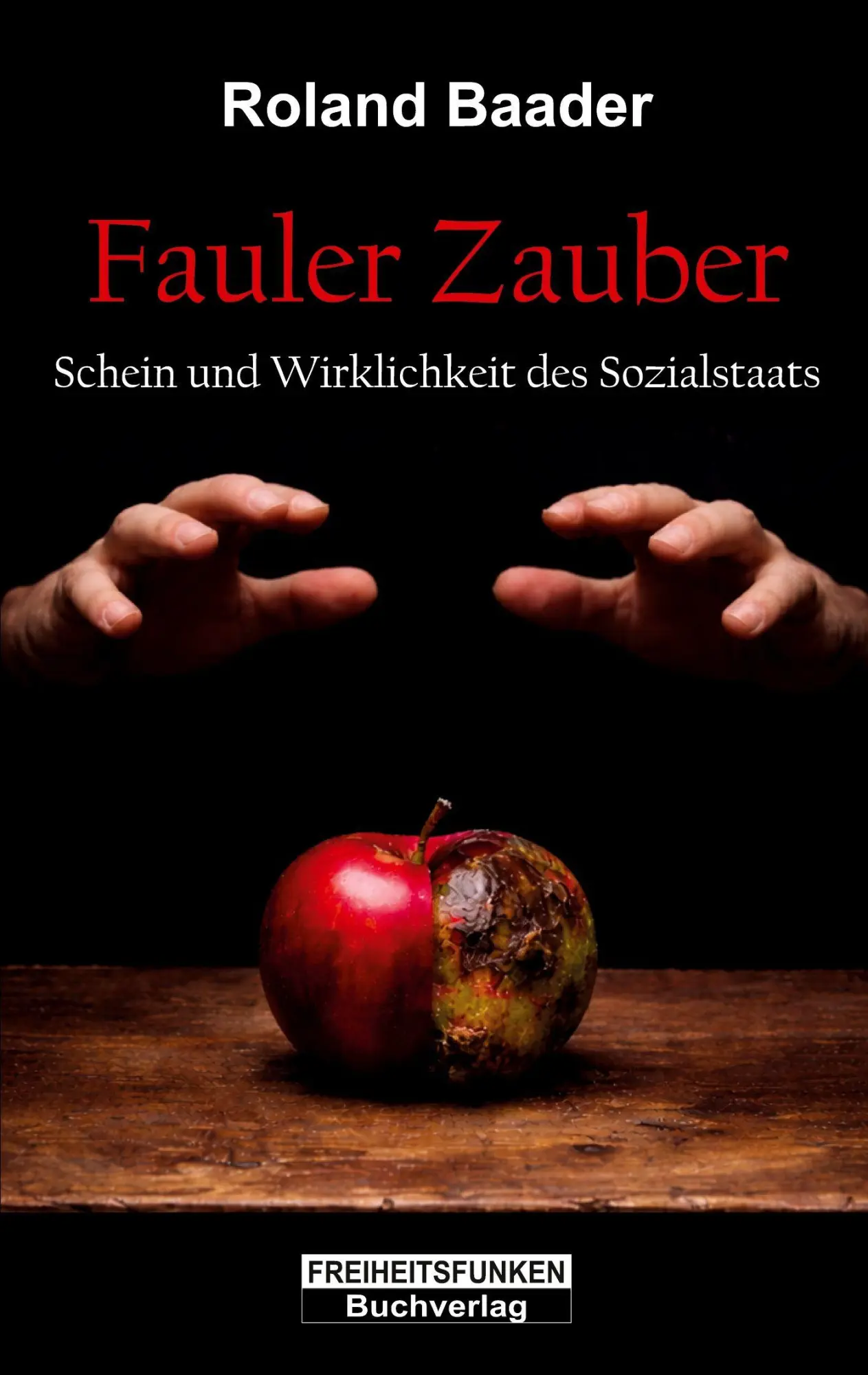 Cover: 9783907476123 | Fauler Zauber | Schein und Wirklichkeit des Sozialstaats | Baader